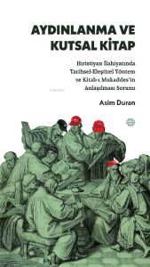Aydınlanma ve Kutsal Kitap;Hıristiyan İlahiyatında Tarihsel-Eleştirel Yöntem ve Kitab-ı Mukaddes'in Anlaşılması Sorunu