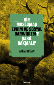 Bir Müslüman Evrim ve Sosyal Darwinizm&#039;e Nasıl Bakmalı?