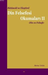 Bütüncül ve Eleştirel Din Felsefesi Okumaları II; Din ve Felsefe