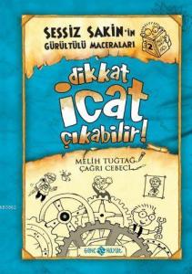 Dikkat İcat Çıkabilir! (ciltli);Sessiz Sakin'in Gürültülü Maceraları - 2