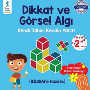 Dikkat ve Görsel Algı 2. Seviye;Kendi Dahini Kendin Yarat (BİLSEM'e Hazırlık)