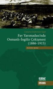 Fav Yarımadası'nda Osmanlı-İngiliz Çekişmesi (1886-1915); Çatışma-Diplomasi-İşgal