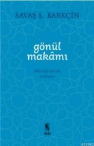 Gönül Makamı; Müziğimizin Anlamı