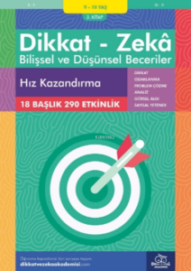 Hız Kazandırma ( 9 - 10 Yaş 3 Kitap, 290 Etkinlik );Dikkat – Zekâ & Bilişsel ve Düşünsel Beceriler