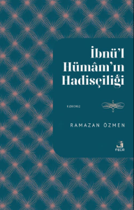 İbnu'l-Hümâm'ın Hadisçiliği