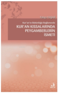 Kur'an'ın Bütünlüğü Bağlamında Kur'an Kıssalarında Peygamberlerin İsmeti
