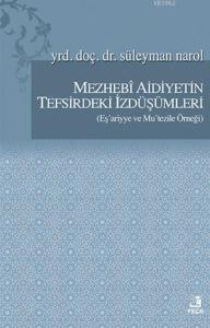 Mezhebi Aidiyetin Tefsirdeki İzdüşümleri; Eş'ariyye ve Mu'tezile Örneği
