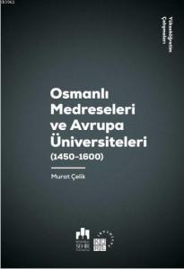 Osmanlı Medreseleri ve Avrupa Üniversiteleri 1450-1600-Yükseköğretim Çalışmaları 3