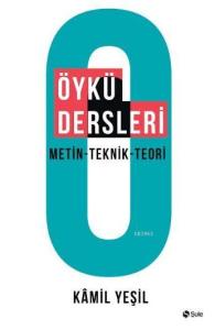 Öykü Dersleri; Metin - Teknik - Teori