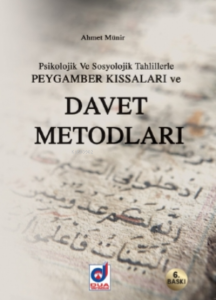 Psikolojik ve Sosyolojik Tahlillerle Peygamber Kıssaları ve Davet Metotları