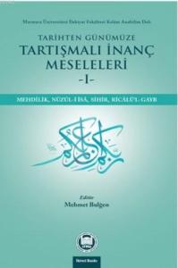 Tarihten Günümüze Tartışmalı İnanç Meseleleri