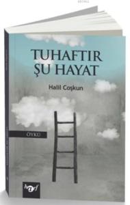 Tuhaftır Şu Hayat