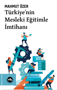 Türkiye'nin Mesleki Eğitimle İmtihanı