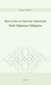 Tûsî'nin Tefsirinde Nesh Olgusuna Yaklaşımız