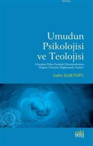 Umudun Psikolojisi ve Teolojisi; Umudun Psiko-Teolojik Dönüşümlerinin Doğum Travması Bağlamında Analizi