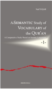 A Semantic Study of Vocabulary of the Qur'an;A Comparative Study Based on Semitic Languages -1-