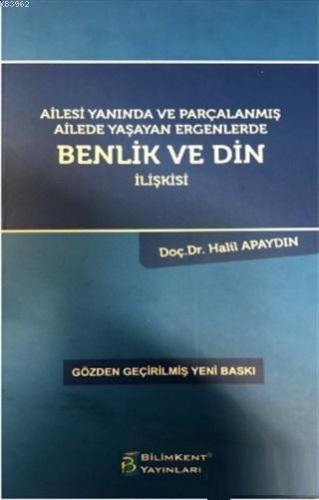 Ailesi Yanında ve Parçalanmış Ailede Yaşayan Ergenlerde Benlik ve Din İlişkisi