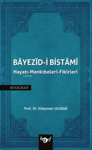 Bayezid-i Bistami : Hayatı - Menkıbeleri - Fikirleri