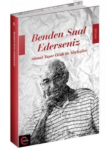 Benden Sual Ederseniz; Ahmet Yaşar Ocak ile Söyleşiler