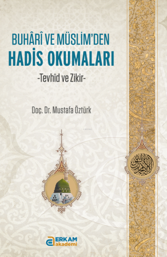 Buhari ve Müslim'den Hadis Okumaları;Tevhid ve Zikir
