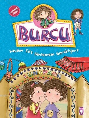 Burcu - Neden Söz Dinlemem Gerekiyor?; +5 Yaş