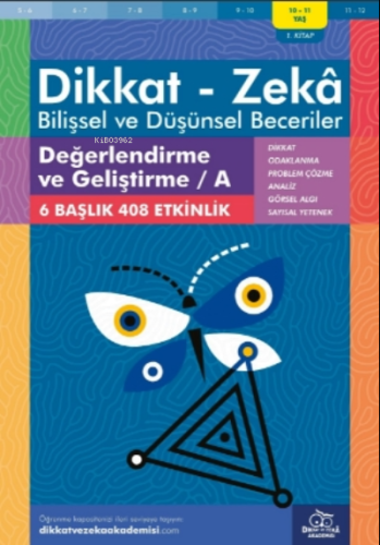 Değerlendirme ve Geliştirme / A ( 10 - 11 Yaş 1 Kitap, 408 Etkinlik );Dikkat – Zekâ & Bilişsel ve Düşünsel Beceriler