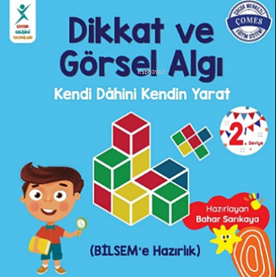 Dikkat ve Görsel Algı 2. Seviye;Kendi Dahini Kendin Yarat (BİLSEM'e Hazırlık)