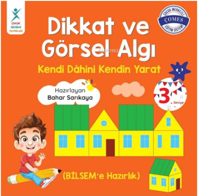 Dikkat ve Görsel Algı 3. Seviye;Kendi Dahini Kendin Yarat (BİLSEM'e Hazırlık)