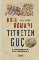 Doğu Roma'yı Titreten Güç;Tuna Bulgar Kağanı Simeon ve Dönemi (863-927)
