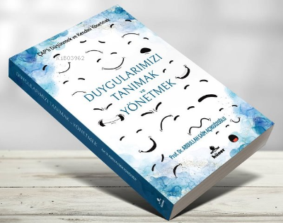 Duygularımızı Tanımak ve Yönetmek;Çaplı Düşünmek ve Kendini Yönetmek