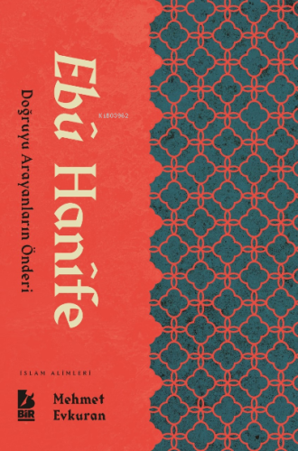 Ebu Hanife ;Doğruyu Arayanların Önderi