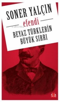 Efendi; Beyaz Türklerin  Büyük Sırrı