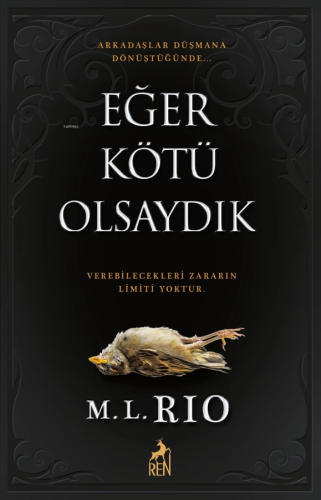 Eğer Kötü Olsaydık ;Arkadaşlar Düşmana Dönüştüğünde Verebilecekleri Zararın Limiti Yoktur.