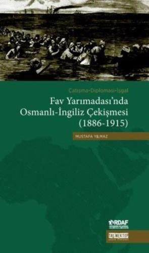 Fav Yarımadası'nda Osmanlı-İngiliz Çekişmesi (1886-1915); Çatışma-Diplomasi-İşgal