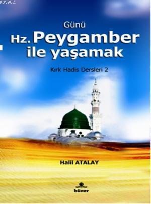 Günü Hz. Peygamber ile Yaşamak; Kırk Hadis Dersleri 2