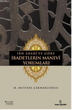 İbn Arabîye göre İbadetlerin Manevî Yorumları