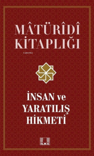 İnsan ve Yaratılış Hikmeti - Matüridi Kitaplığı;İnsan ve Yaratılış Hikmeti - Matüridi Kitaplığı