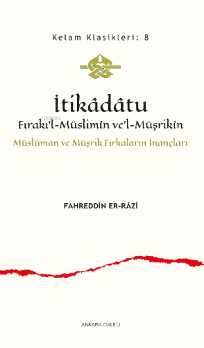 İtikâdâtu;Fırakı'l-Müslimîn ve'l-Müşrikîn Müslüman ve Müşrik Fırkaların İnançları
