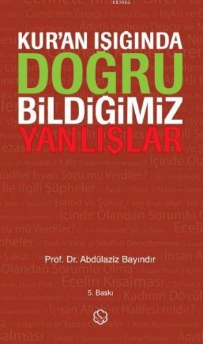 Kur'an Işığında Doğru Bildiğimiz Yanlışlar (Ciltli)