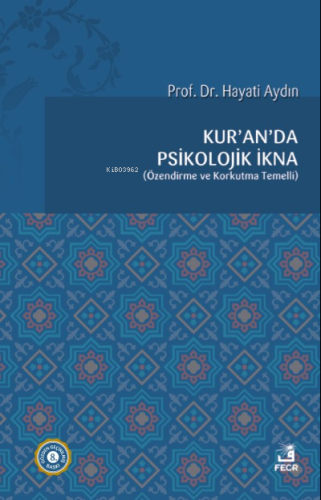 Kur'an'da Psikolojik İkna; Özendirme ve Korkutma Temelli