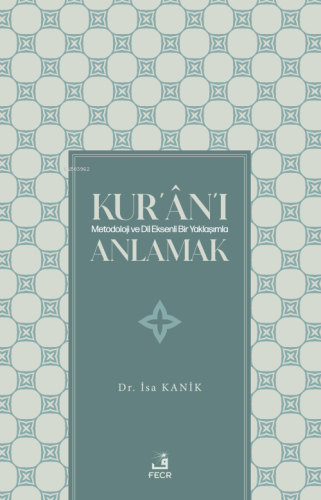 Kur'ân'ı Metodoloji Ve Dil Eksenli Bir Yaklaşımla Anlamak