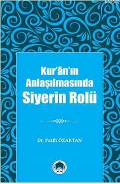 Kur'ân'ın Anlaşılmasında Siyerin Rolü