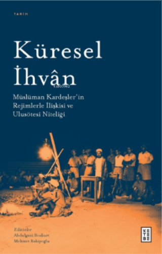 Küresel İhvân;Müslüman Kardeşler'in Rejimlerle İlişkileri ve Ulusötesi Niteliği