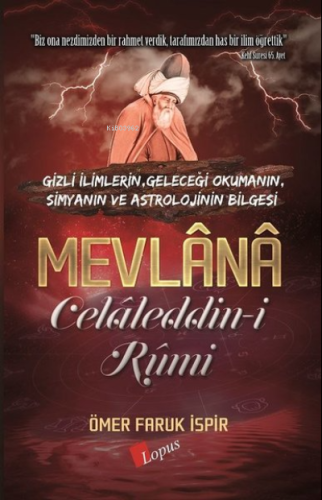 Mevlana Celaleddin-i Rumi;Gizli İlimlerin, Geleceği Okumanın, Simyanın ve Astrolojinin Bilgesi