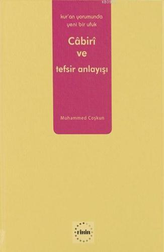 Muhammed Âbid el-Câbirî ve Tefsir Anlayışı; Kur'an Yorumunda Yeni Bir Ufuk