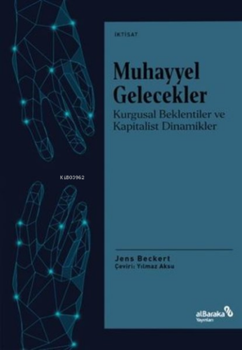 Muhayyel Gelecekler;Kurgusal Beklentiler ve Kapitalist Dinamikler