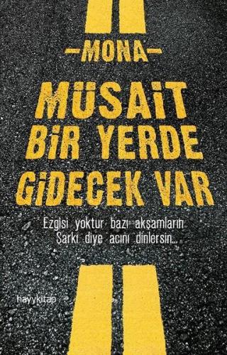 Müsait Bir Yerde Gidecek Var; Egisi Yoktur Bazı Akşamların Şarkı Diye Acını Dinlersin...