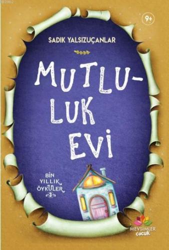 Mutluluk Evi; Bin Yıllık Öyküler-3