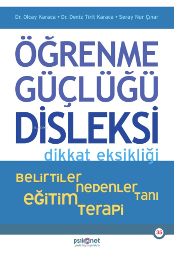 Öğrenme Güçlüğü Disleksi Dikkat Eksikliği ;Belirtiler , Nedenler , Tanı ,Eğitim , Terapi