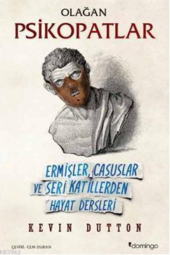 Olağan Psikopatlar; Ermişler, Casuslar ve Seri Katillerden Hayat Dersleri